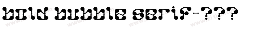 bold bubble serif字体转换 bold bubble serif字体转换